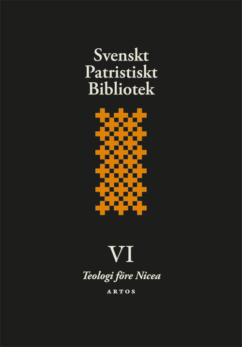 Svenskt Patristiskt Bibliotek  VI  Teologi före Nicea