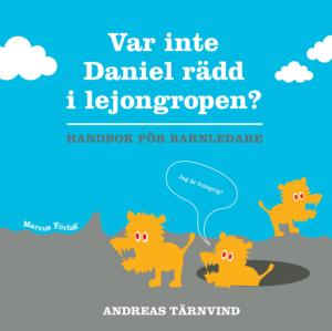 Var inte Daniel rädd i lejongropen?