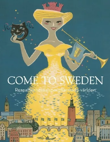 Come to Sweden: Reseaffischerna som charmade världen