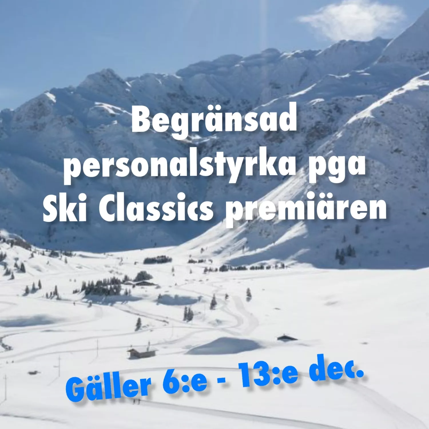 Begränsad personalstyrka mellan 6-13/12