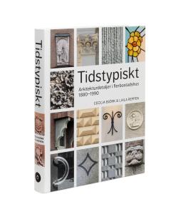 Book - Tidstypiskt - Arkitekturdetaljer i flerbostadshus 1880-1980