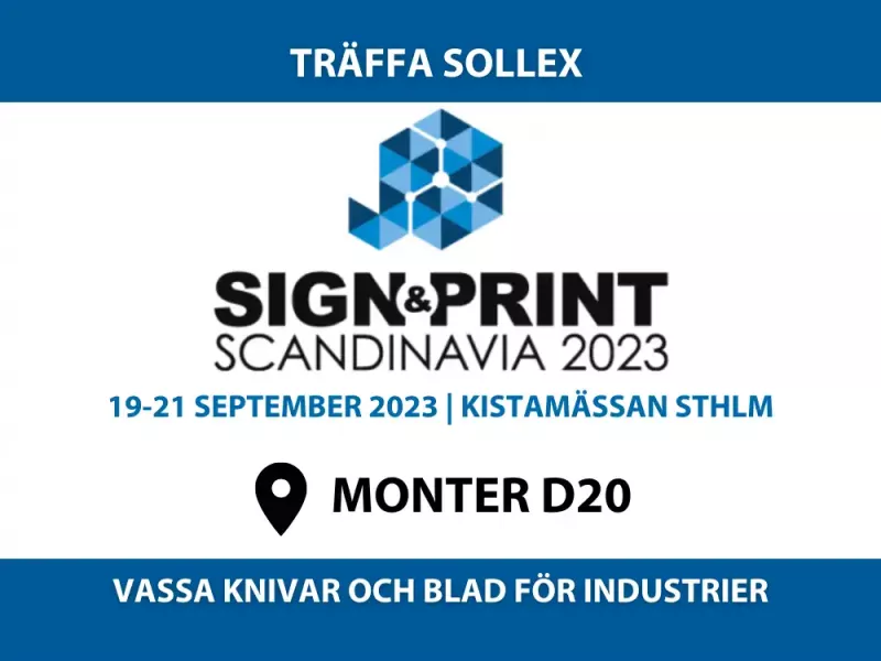 Sollex ställer ut på Sign & Print mässan Skandinavia 2023 - Monter D20 - Träff oss där