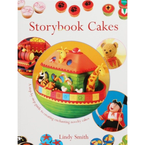 Storybook Cakes: A Step-By-Step Guide to Creating Enchanting Novelty Cakes