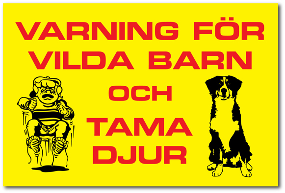 Skylt "Varning vilda barn och tama djur"