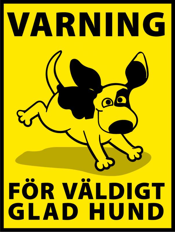Skylt "Varning för väldigt glad hund"