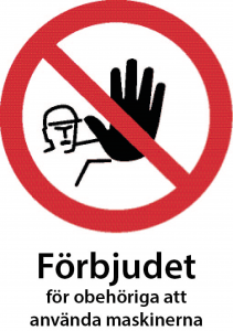 Förbudsskylt Förbjudet för obehöriga att använda maskinerna